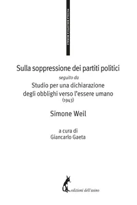 Sulla soppressione dei partiti politici seguito da Studio per una dichiarazione degli obblighi verso l'essere umano_cover