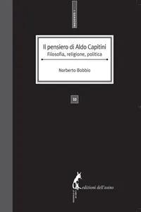 Il pensiero di Aldo Capitini. Filosofia, religione, politica_cover