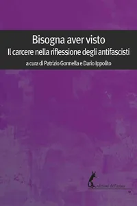 Bisogna aver visto. Il carcere nella riflessione degli antifascisti_cover