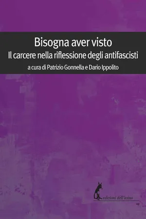 Bisogna aver visto. Il carcere nella riflessione degli antifascisti