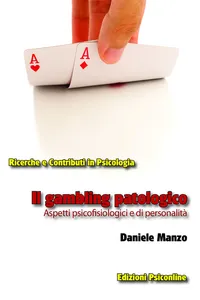 Il gambling patologico. Aspetti psicofisiologici e di personalità_cover