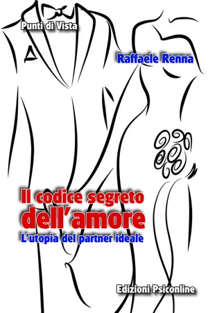 Il codice segreto dell'amore. L'utopia del partner ideale