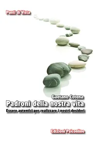 Padroni della nostra vita. Essere autentici per realizzare i nostri desideri_cover