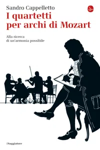 I quartetti per archi di Mozart. Alla ricerca di un'armonia possibile_cover