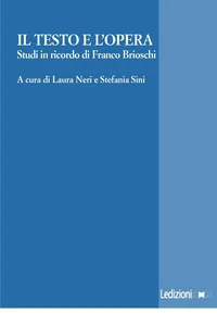 Il testo e l'opera. Studi in onore di Franco Brioschi._cover