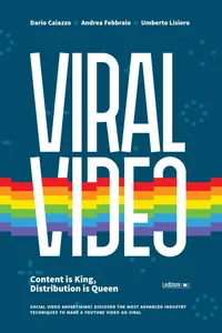 Viral Video. Content is king, distribution is queen. Social video advertising: discover the most advanced industry techniques to make a Youtube video go viral_cover