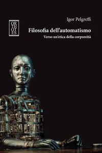 Filosofia dell'automatismo. Verso un'etica della corporeità_cover