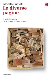 Le diverse pagine. Il testo letterario tra scrittore, editore, lettore_cover