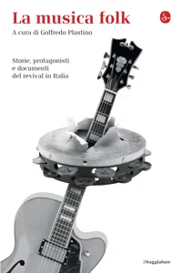 La musica folk. Storie, protagonisti e documenti del revival in Italia_cover
