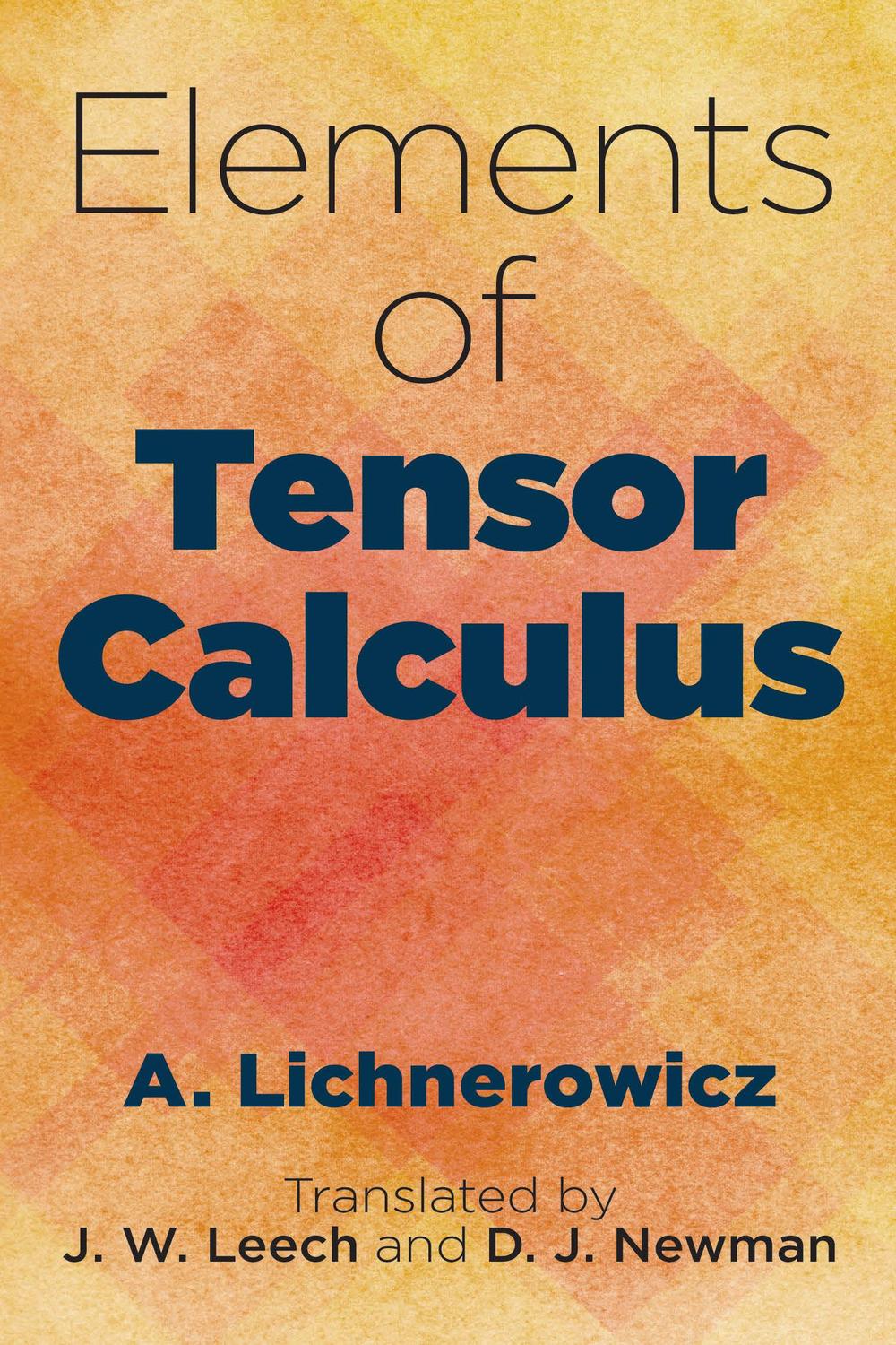Éléments de Calcul tensoriel A. Lichnero PDF] Elements of Tensor Calculus by A. Lichnerowicz