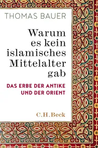 Warum es kein islamisches Mittelalter gab_cover