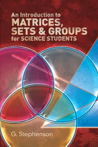 An Introduction to Matrices, Sets and Groups for Science Students_cover