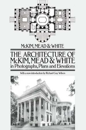 The Architecture of McKim, Mead & White in Photographs, Plans and Elevations