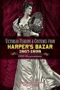 Victorian Fashions and Costumes from Harper's Bazar, 1867-1898_cover