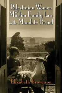 Palestinian Women and Muslim Family Law in the Mandate Period_cover