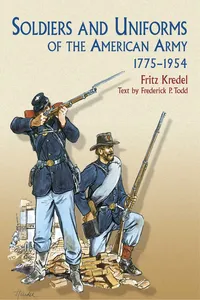 Soldiers and Uniforms of the American Army, 1775-1954_cover
