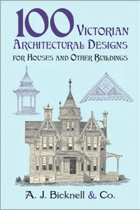 100 Victorian Architectural Designs for Houses and Other Buildings_cover