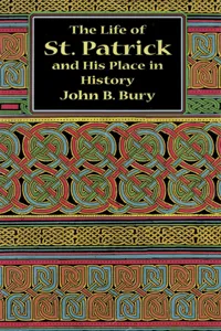 The Life of St. Patrick and His Place in History_cover