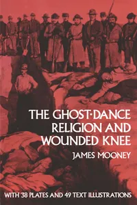 The Ghost-Dance Religion and Wounded Knee_cover