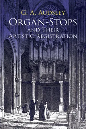 Organ-Stops and Their Artistic Registration