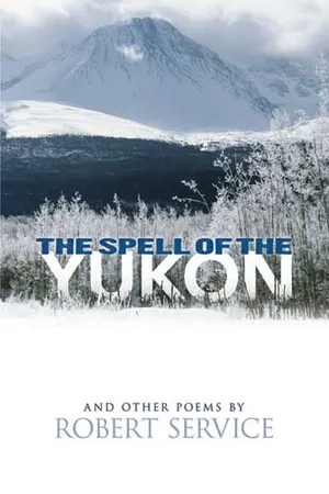 The Spell of the Yukon and Other Poems