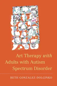 Art Therapy with Adults with Autism Spectrum Disorder_cover