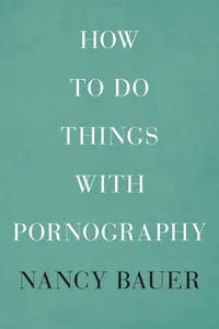 How to Do Things with Pornography_cover
