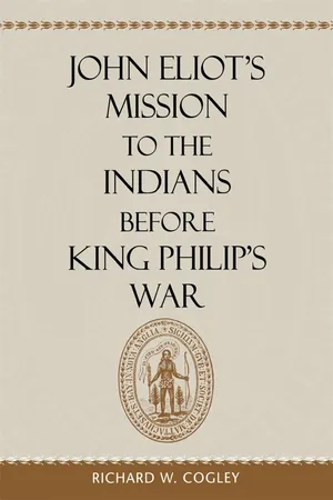 John Eliot’s Mission to the Indians before King Philip’s War