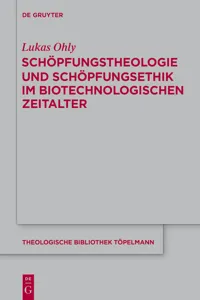 Schöpfungstheologie und Schöpfungsethik im biotechnologischen Zeitalter_cover