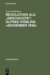 Revolution als "Geschichte": Alfred Döblins »November 1918«_cover