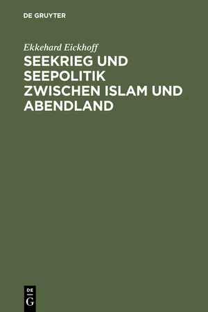 Seekrieg und Seepolitik zwischen Islam und Abendland