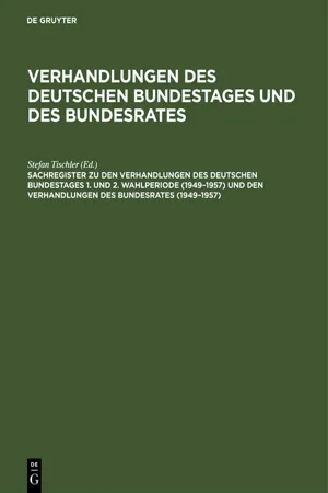 Sachregister zu den Verhandlungen des Deutschen Bundestages 1. und 2. Wahlperiode (1949–1957) und den Verhandlungen des Bundesrates (1949–1957)