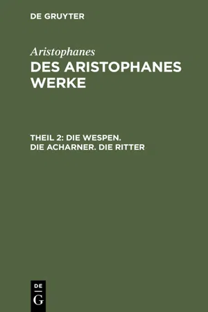 Die Wespen. Die Acharner. Die Ritter