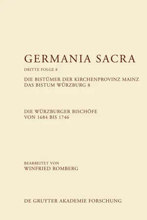 Die Bistümer der Kirchenprovinz Mainz. Das Bistum Würzburg 8. Die Würzburger Bischöfe von 1684–1746