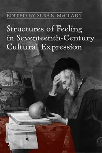 Structures of Feeling in Seventeenth-Century Cultural Expression_cover