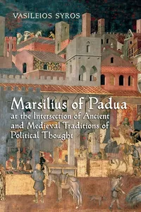 Marsilius of Padua at the Intersection of Ancient and Medieval Traditions of Political Thought_cover