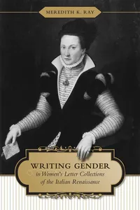 Writing Gender in Women's Letter Collections of the Italian Renaissance_cover