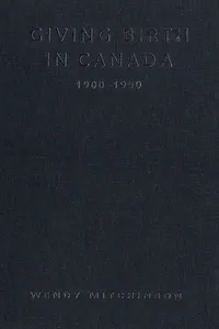 Giving Birth in Canada, 1900-1950_cover