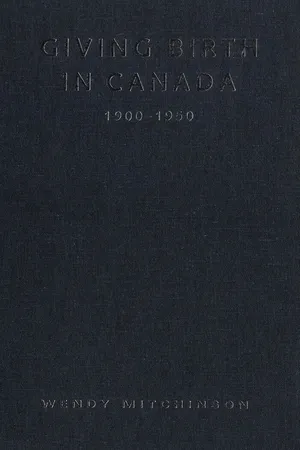 Giving Birth in Canada, 1900-1950