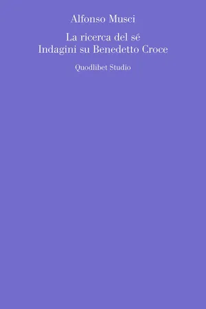 La ricerca del sé. Indagini su Benedetto Croce