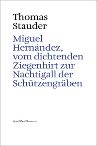 Miguel Hernández, vom dichtenden Ziegenhirt zur Nachtigall der Schützengräben_cover