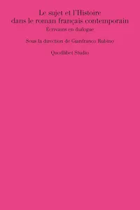 Le sujet et l'Histoire dans le roman français contemporain. Écrivains en dialogue_cover