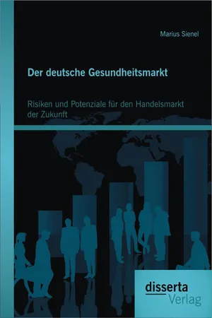 Der deutsche Gesundheitsmarkt: Risiken und Potenziale für den Handelsmarkt der Zukunft