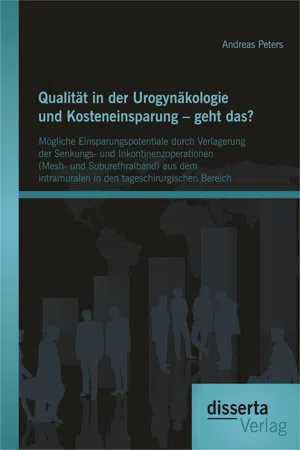 Qualität in der Urogynäkologie und Kosteneinsparung – geht das? Mögliche Einsparungspotentiale durch Verlagerung der Senkungs- und Inkontinenzoperationen (Mesh- und Suburethralband) aus dem intramuralen in den tageschirurgischen Bereich