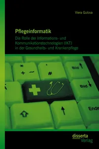 Pflegeinformatik: Die Rolle der Informations- und Kommunikationstechnologien in der Gesundheits- und Krankenpflege_cover