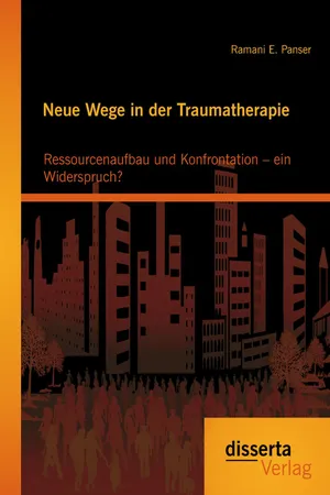 Neue Wege in der Traumatherapie: Ressourcenaufbau und Konfrontation – ein Widerspruch?