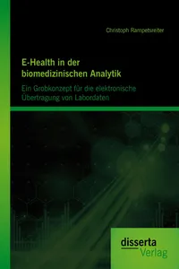 E-Health in der biomedizinischen Analytik: Ein Grobkonzept für die elektronische Übertragung von Labordaten_cover