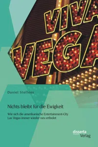 Nichts bleibt für die Ewigkeit: Wie sich die amerikanische Entertainment-City Las Vegas immer wieder neu erfindet_cover