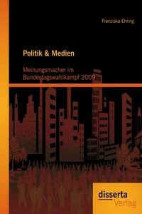 Politik & Medien: Meinungsmacher im Bundestagswahlkampf 2009_cover