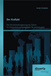 Der Kraftakt - Die Minderheitsregierung als Option im Vielparteienparlament der Bundesrepublik_cover